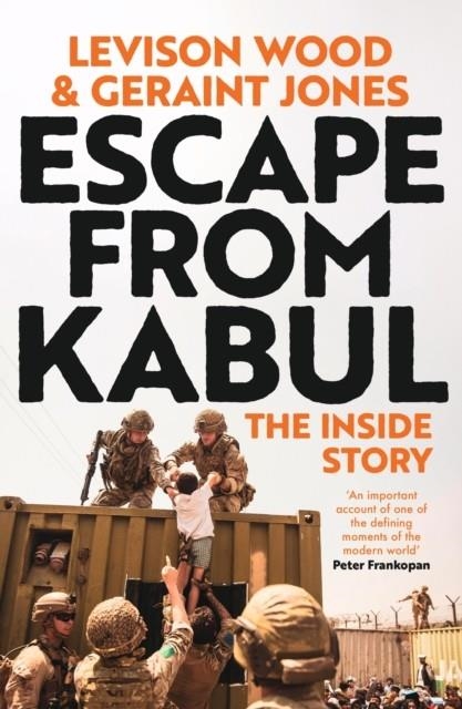 ESCAPE FROM KABUL : THE INSIDE STORY | 9781399718141 | LEVISON WOOD