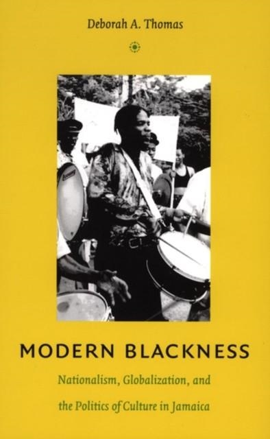 MODERN BLACKNESS | 9780822334194 | DEBORAH A. THOMAS