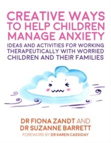 CREATIVE WAYS TO HELP CHILDREN MANAGE ANXIETY | 9781787750944 | VVAA