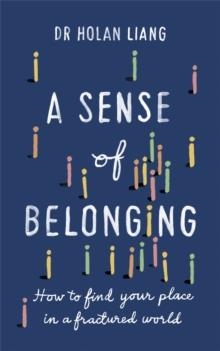 A SENSE OF BELONGING | 9781780724683 | DR HOLAN LIANG 