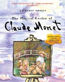 THE MAGICAL GARDEN OF CLAUDE MONET | 9781847808134 | LAURENCE ANHOLT