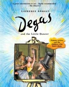 DEGAS & THE LITTLE DANCER | 9781847808141 | LAURENCE ANHOLT