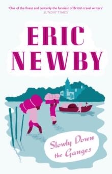 SLOWLY DOWN THE GANGES | 9780007367887 | ERIC NEWBY