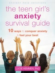 THE TEEN GIRL'S ANXIETY SURVIVAL GUIDE | 9781684035847 | LUCIE HEMMEN