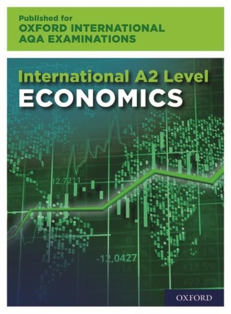 INTERNATIONAL A-LEVEL ECONOMICS FOR OXFORD INTERNATIONAL AQA EXAMINATIONS : PRINTERNATIONAL AND ONLINE TEXTBOOK PACK SB PK | 9781382006781