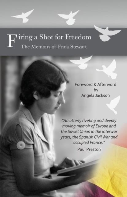 FIRING A SHOT FOR FREEDOM : THE MEMOIRS OF FRIDA STEWART | 9781913693008 | ANGELA JACKSON