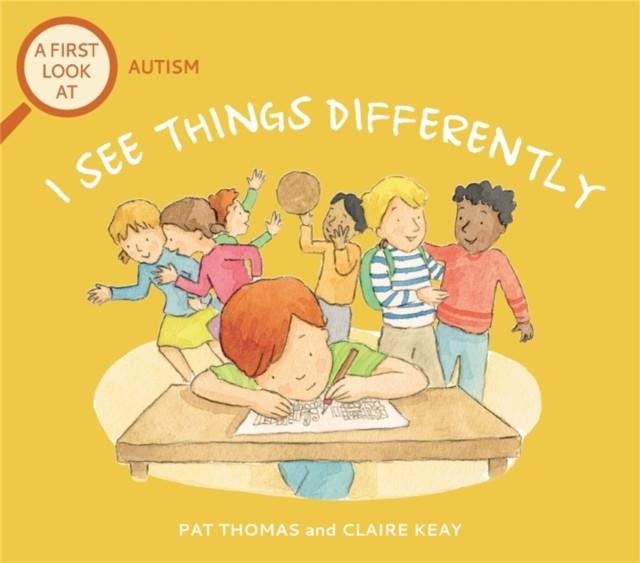 A FIRST LOOK AT AUTISM: I SEE THINGS DIFFERENTLY | 9781526317599 | PAT THOMAS