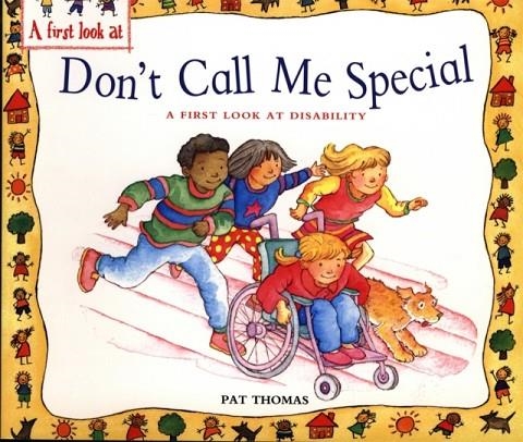 A FIRST LOOK AT DISABILITY: DON'T CALL ME SPECIAL | 9780750266468 | PAT THOMAS