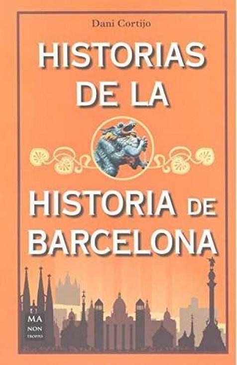 HISTORIAS DE LA HISTORIA DE BARCELONA | 9788494650482 | DANI CORTIJO ASTUDILLO