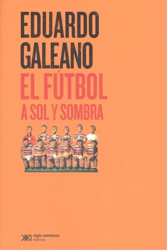 EL FÚTBOL A SOL Y SOMBRA | 9788432320705 | GALEANO, EDUARDO