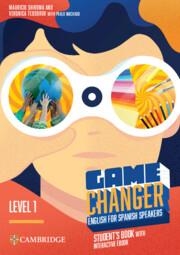 GAME CHANGER LEVEL 1 STUDENT’S BOOK WITH INTERACTIVE EBOOK ENGLISH FOR SPANISH SPEAKERS | 9788413227092