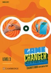 GAME CHANGER LEVEL 3 TEACHER'S BOOK WITH DIGITAL PACK ENGLISH FOR SPANISH SPEAKERS | 9788413226804