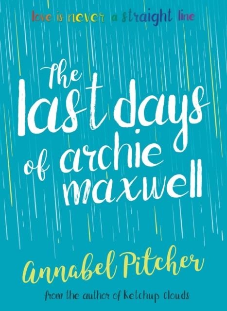 THE LAST DAYS OF ARCHIE MAXWELL | 9781781127285 | ANNABEL PITCHER