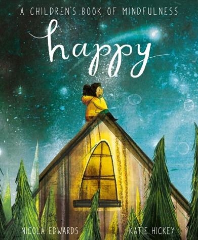 HAPPY: A CHILDREN'S BOOK OF MINDFULNESS | 9781838914110 | NICOLA EDWARDS