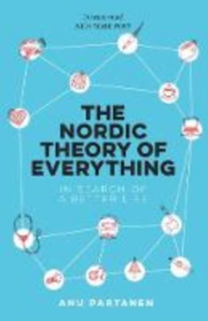 THE NORDIC THEORY OF EVERYTHING : IN SEARCH OF A BETTER LIFE | 9780715653180 | ANU PARTANEN 