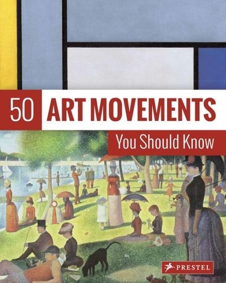 50 ART MOVEMENTS YOU SHOULD KNOW : FROM IMPRESSIONISM TO PERFORMANCE ART | 9783791384573 | ROSALIND ORMISTON 