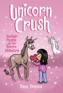 PHOEBE AND HER UNICORN 19: UNICORN CRUSH | 9781524887513 | DANA SIMPSON