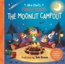 MRS OWL’S FOREST SCHOOL: THE MOONLIT CAMPOUT | 9781800785809 | RUTH SYMONS