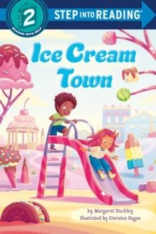 STEP INTO READING LEVEL 2: ICE CREAM TOWN | 9780593807767 | MARGARET BUCKLEY
