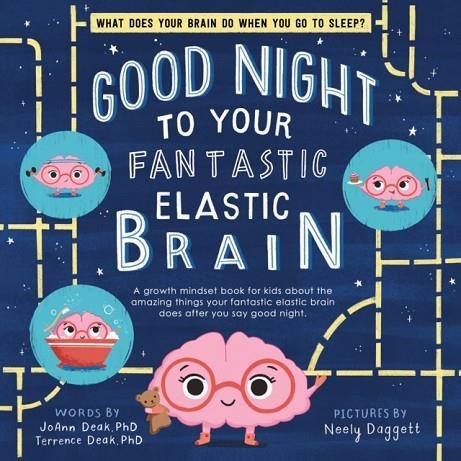 GOOD NIGHT TO YOUR FANTASTIC ELASTIC BRAIN | 9781728220284 | JOANN DEAK , TERRENCE DEAK