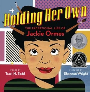 HOLDING HER OWN: THE EXCEPTIONAL LIFE OF JACKIE ORMES | 9781338305906 | TRACI N. TODD