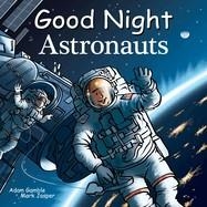 GOOD NIGHT ASTRONAUTS | 9781602198401 | ADAM GAMBLE, MARK JASPER