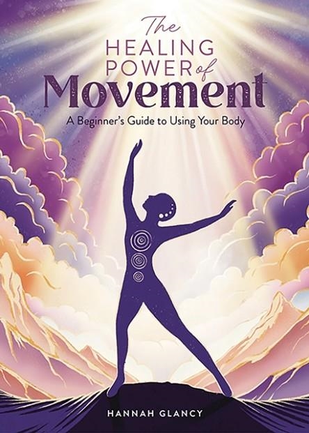 THE HEALING POWER OF MOVEMENT | 9781446313176 | HANNAH GLANCY