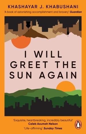 I WILL GREET THE SUN AGAIN | 9780241514740 | KHASHAYAR J KHABUSHANI