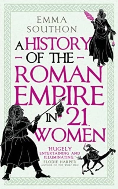 A HISTORY OF THE ROMAN EMPIRE IN 21 WOMEN | 9780861548323 | EMMA SOUTHON