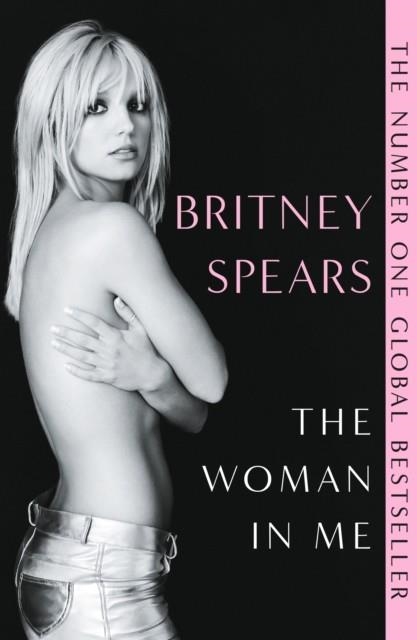 THE WOMAN IN ME | 9781398522541 | BRITNEY SPEARS