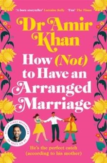 HOW NOT TO HAVE AN ARRANGED MARRIAGE | 9781035008247 | AMIR KHAN