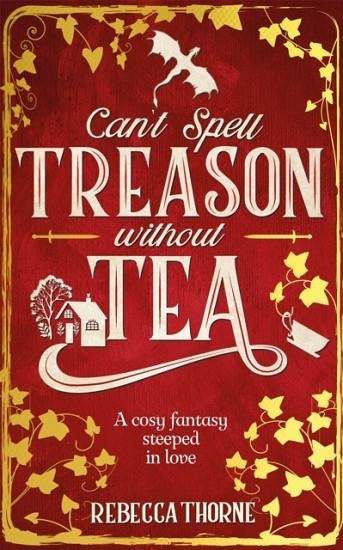 CAN'T SPELL TREASON WITHOUT TEA | 9781035031009 | REBECCA THORNE