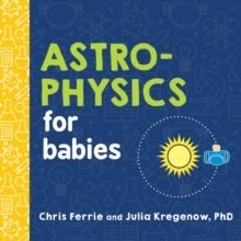 ASTROPHYSICS FOR BABIES | 9781492671138 | CHRIS FERRIE
