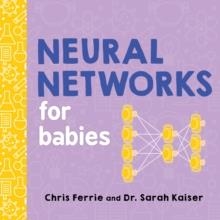 NEURAL NETWORKS FOR BABIES | 9781492671206 | CHRIS FERRIE