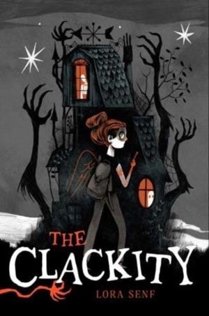 THE CLACKITY | 9781665902687 | LORA SENF