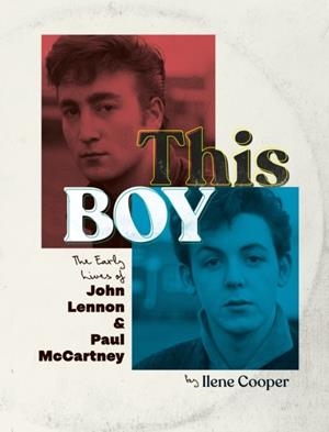 THIS BOY : THE EARLY LIVES OF JOHN LENNON & PAUL MCCARTNEY | 9780451475855 | ILENE COOPER