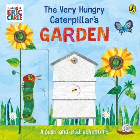 THE VERY HUNGRY CATERPILLAR’S GARDEN : A PUSH-AND-PULL ADVENTURE | 9780241660423 | ERIC CARLE