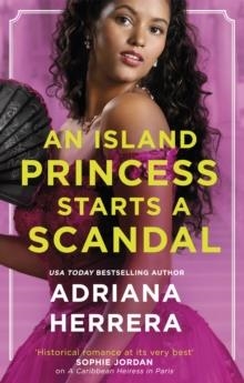 AN ISLAND PRINCESS STARTS A SCANDAL | 9780349434476 | ADRIANA HERRERA