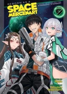 REBORN AS A SPACE MERCENARY: I WOKE UP PILOTING THE STRONGEST STARSHIP! (LIGHT NOVEL) VOL. 9 : 9 | 9798888438725 | RYUTO