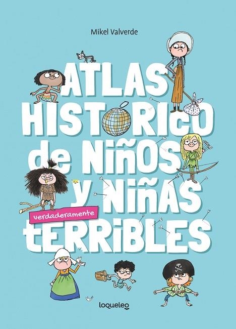 ATLAS HISTÓRICO DE NIÑOS Y NIÑAS TERRIBLES | 9788491225232