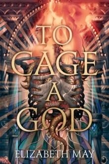 TO CAGE A GOD | 9781837840182 | ELIZABETH MAY