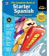 THE COMPLETE BOOK OF STARTER SPANISH, GRADES PRESCHOOL - 1 (COMPLETE BOOK OF) | 9781483826851