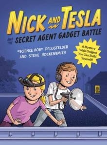 NICK AND TESLA AND THE SECRET AGENT GADGET BATTLE | 9781683694038 | BOB PFLUGFELDER