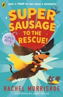 SUPERSAUSAGE TO THE RESCUE! | 9780241635742 | RACHEL MORRISROE