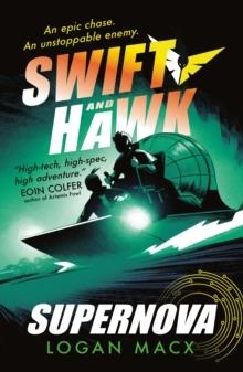 SWIFT AND HAWK: SUPERNOVA | 9781529515954 | LOGAN MACX