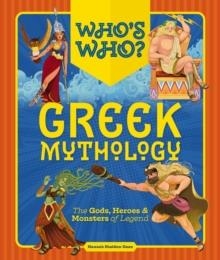 WHO'S WHO: GREEK MYTHOLOGY : THE GODS, HEROES AND MONSTERS OF LEGEND | 9781646434565 | HANNAH SHELDON-DEAN