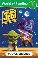 WORLD OF READING LEVEL 1: YOUNG JEDI ADVENTURES: YODA'S MISSION | 9781368093385 | JUHLIN EMELI