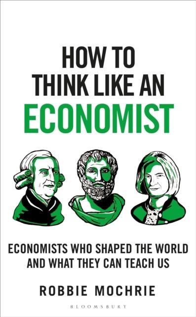 HOW TO THINK LIKE AN ECONOMIST | 9781399408646 | ROBBIE MOCHRIE