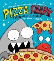 PIZZA SHARK | 9781339045832 | MIKE LOWERY