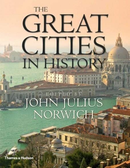 THE GREAT CITIES IN HISTORY | 9780500251546 | JOHN JULIUS NORWICH